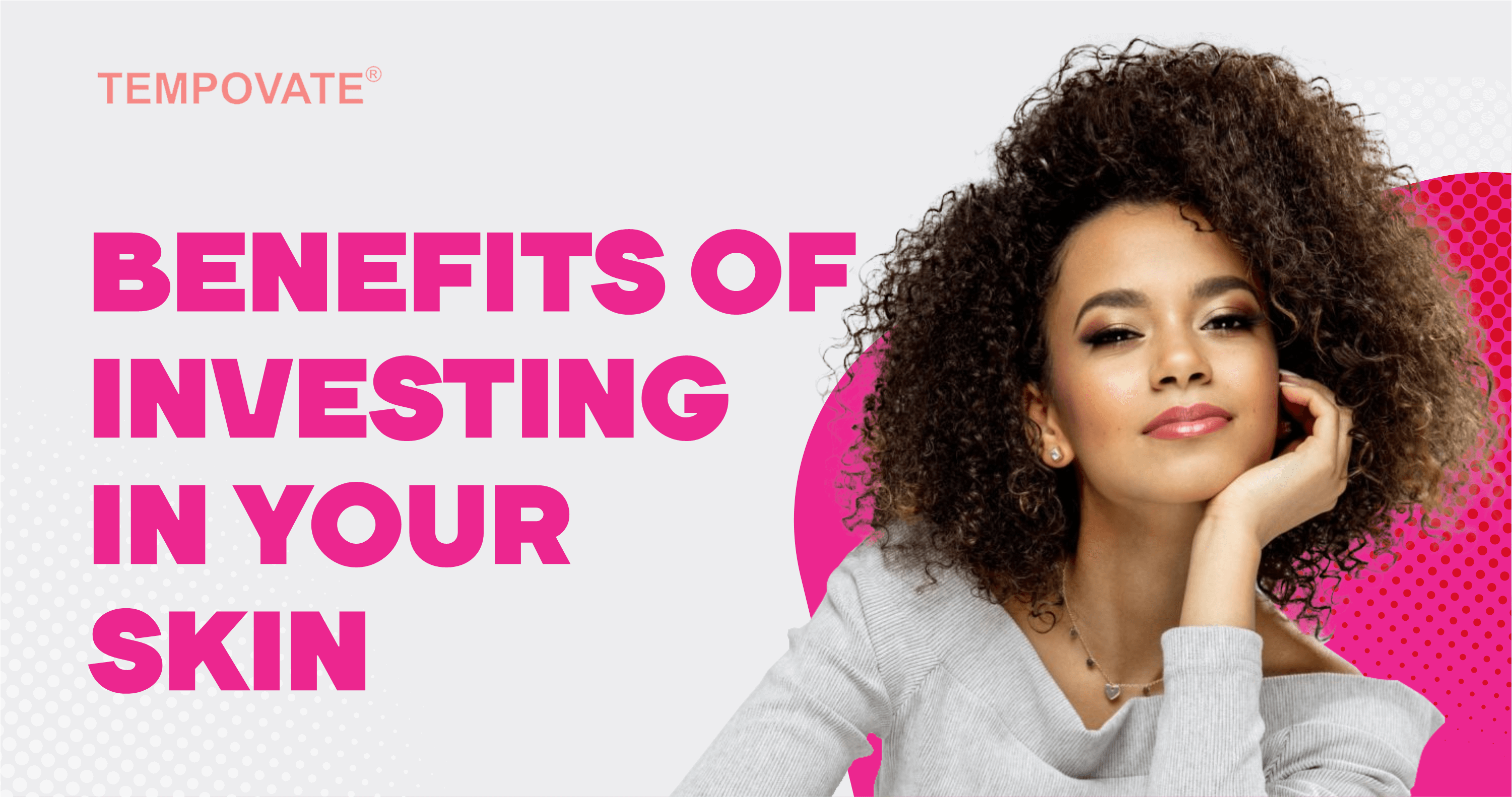 Benefits of Investing In Your Skin
