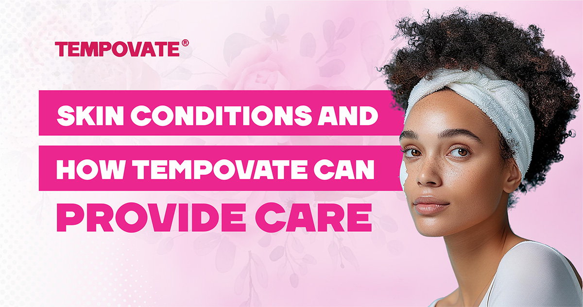 Skin Conditions And How Tempovate Can Provide Care